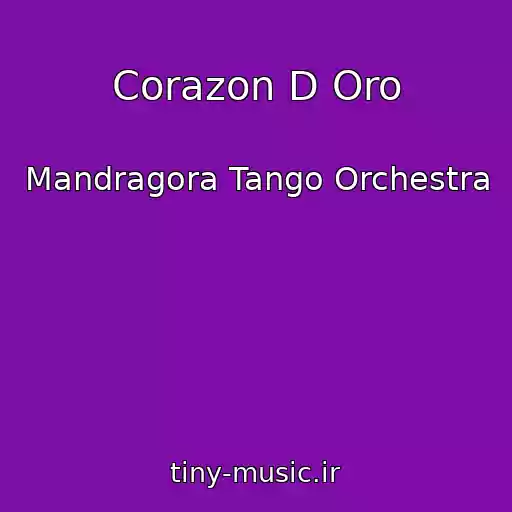 کاور آهنگ Corazon D Oro از Mandragora Tango Orchestra