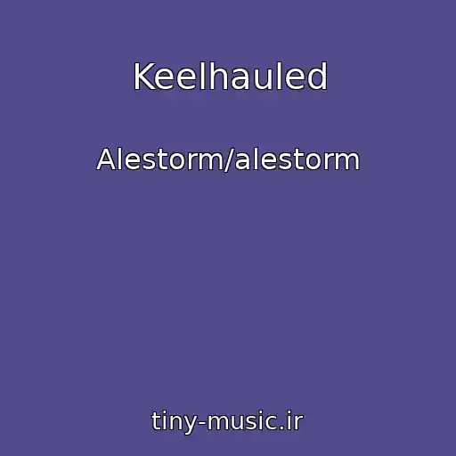 کاور آهنگ Keelhauled از Alestorm/alestorm