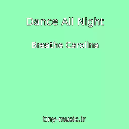 کاور آهنگ Dance All Night از Breathe Carolina