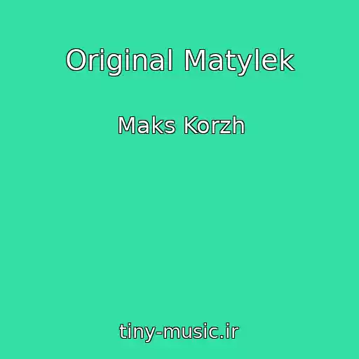 کاور آهنگ Original Matylek از Maks Korzh