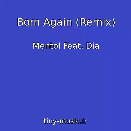 کاور آهنگ Born Again (Remix) از Mentol Feat. Dia