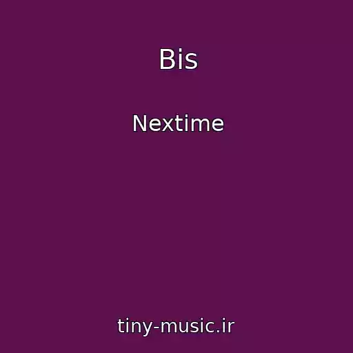 کاور آهنگ Bis از Nextime