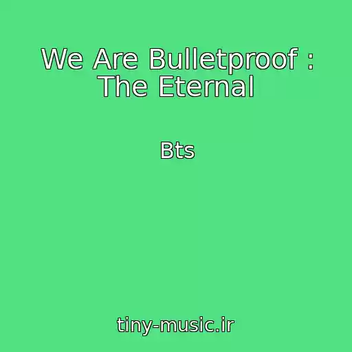 کاور آهنگ We Are Bulletproof : The Eternal از Bts