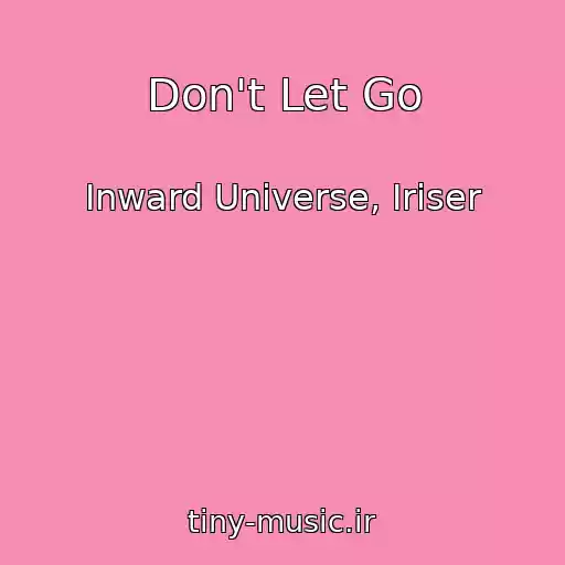 کاور آهنگ Don't Let Go از Inward Universe, Iriser