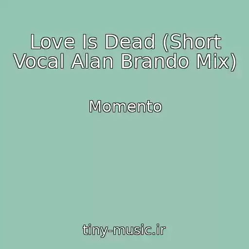 کاور آهنگ Love Is Dead (Short Vocal Alan Brando Mix) از Momento
