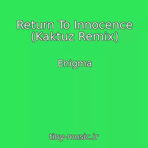 کاور آهنگ Return To Innocence (Kaktuz Remix) از Enigma