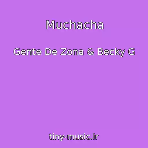 کاور آهنگ Muchacha از Gente De Zona & Becky G