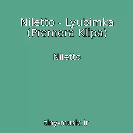 کاور آهنگ Niletto - Lyubimka (Premera Klipa) از Niletto