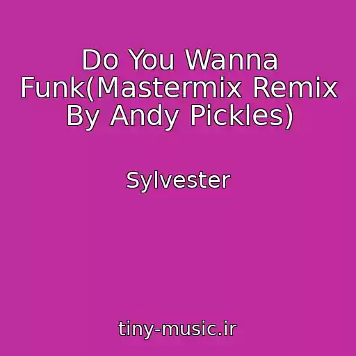 کاور آهنگ Do You Wanna Funk(Mastermix Remix By Andy Pickles) از Sylvester