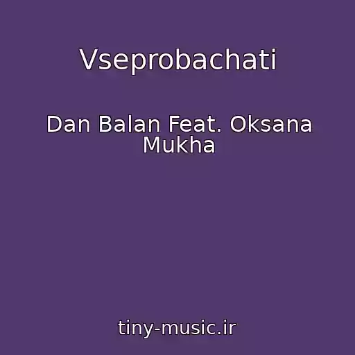 کاور آهنگ Vseprobachati از Dan Balan Feat. Oksana Mukha