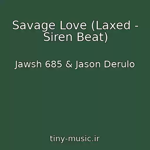 کاور آهنگ Savage Love (Laxed - Siren Beat) از Jawsh 685 & Jason Derulo
