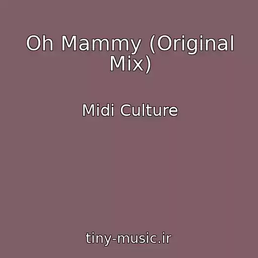 کاور آهنگ Oh Mammy (Original Mix) از Midi Culture