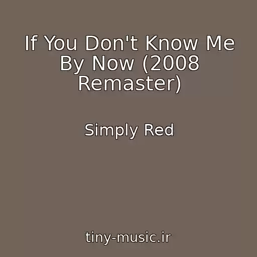 کاور آهنگ If You Don't Know Me By Now (2008 Remaster) از Simply Red