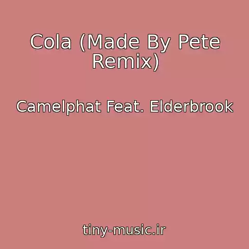 کاور آهنگ Cola (Made By Pete Remix) از Camelphat Feat. Elderbrook
