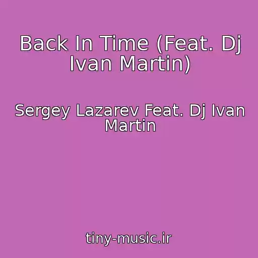 کاور آهنگ Back In Time (Feat. Dj Ivan Martin) از Sergey Lazarev Feat. Dj Ivan Martin