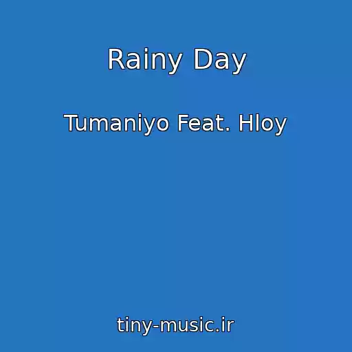 کاور آهنگ Rainy Day از Tumaniyo Feat. Hloy
