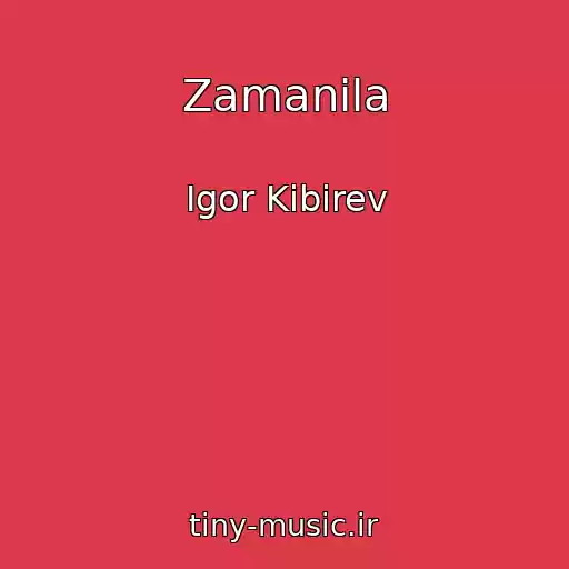 کاور آهنگ Zamanila از Igor Kibirev