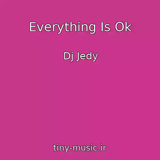کاور آهنگ Everything Is Ok از Dj Jedy