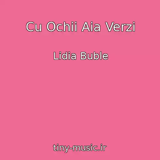 کاور آهنگ Cu Ochii Aia Verzi از Lidia Buble