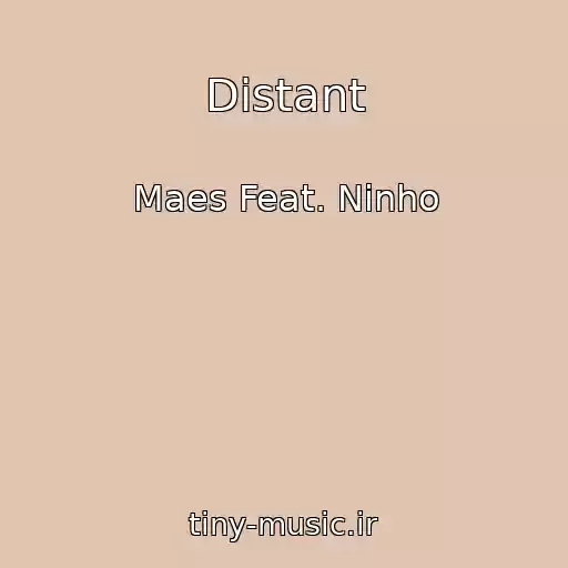 کاور آهنگ Distant از Maes Feat. Ninho