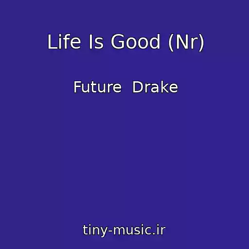 کاور آهنگ Life Is Good (Nr) از Future  Drake