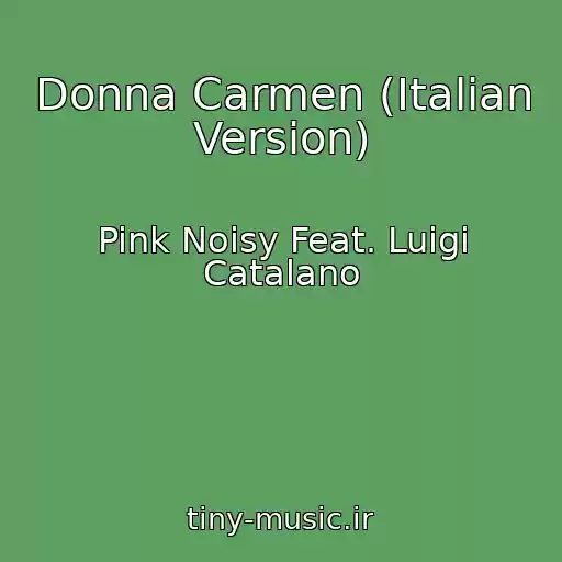 کاور آهنگ Donna Carmen (Italian Version) از Pink Noisy Feat. Luigi Catalano