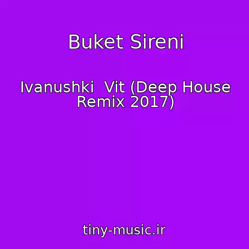 کاور آهنگ Buket Sireni از Ivanushki  Vit (Deep House Remix 2017)