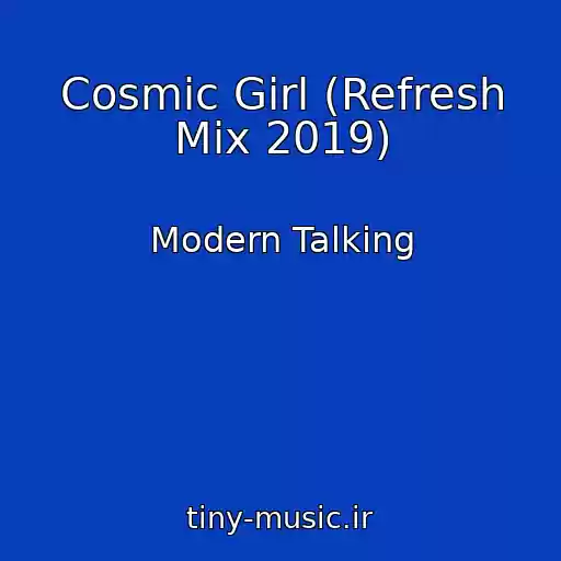 کاور آهنگ Cosmic Girl (Refresh Mix 2019) از Modern Talking