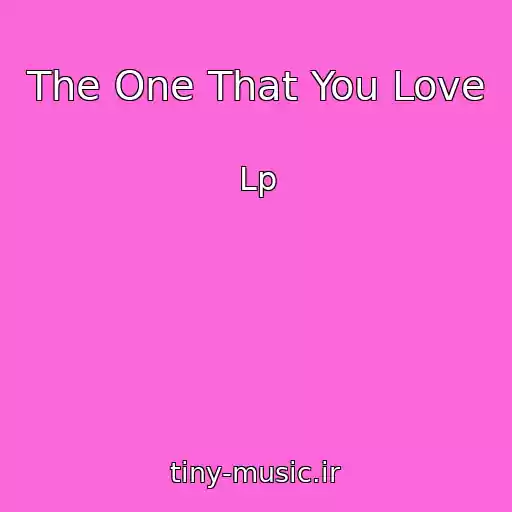کاور آهنگ The One That You Love از Lp