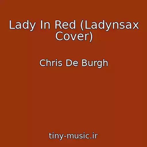 کاور آهنگ Lady In Red (Ladynsax Cover) از Chris De Burgh