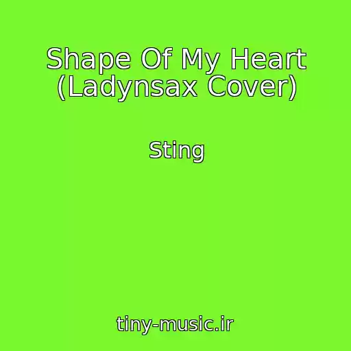 کاور آهنگ Shape Of My Heart (Ladynsax Cover) از Sting