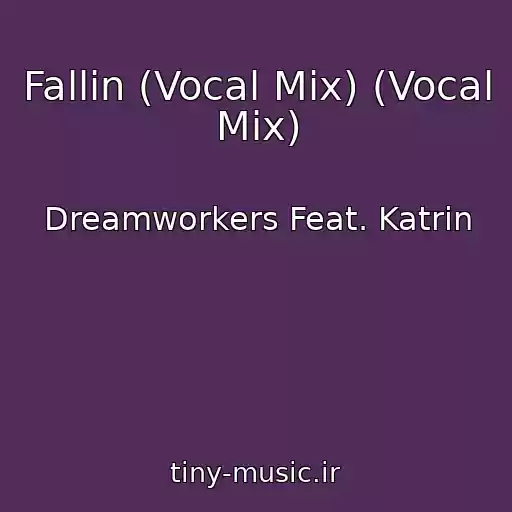 کاور آهنگ Fallin (Vocal Mix) (Vocal Mix) از Dreamworkers Feat. Katrin