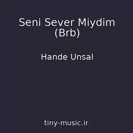 کاور آهنگ Seni Sever Miydim (Brb) از Hande Unsal