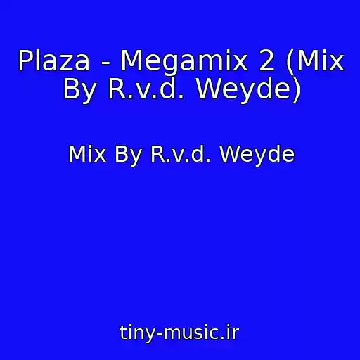 کاور آهنگ Plaza - Megamix 2 (Mix By R.v.d. Weyde) از Mix By R.v.d. Weyde
