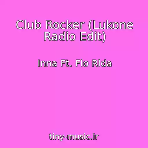 کاور آهنگ Club Rocker (Lukone Radio Edit) از Inna Ft. Flo Rida