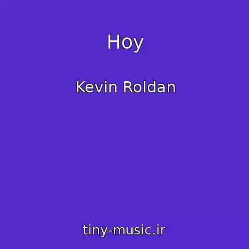 کاور آهنگ Hoy از Kevin Roldan