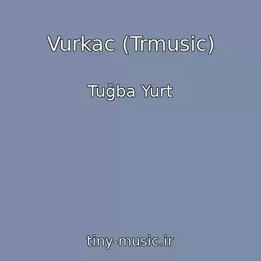 کاور آهنگ Vurkac (Trmusic) از Tuğba Yurt