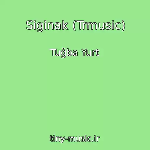کاور آهنگ Siginak (Trmusic) از Tuğba Yurt