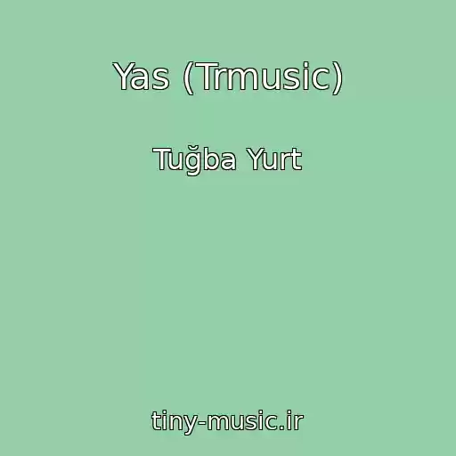 کاور آهنگ Yas (Trmusic) از Tuğba Yurt