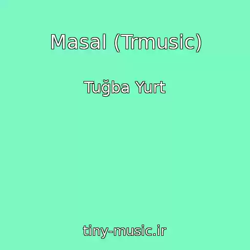 کاور آهنگ Masal (Trmusic) از Tuğba Yurt