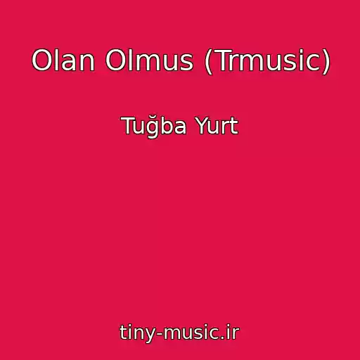 کاور آهنگ Olan Olmus (Trmusic) از Tuğba Yurt