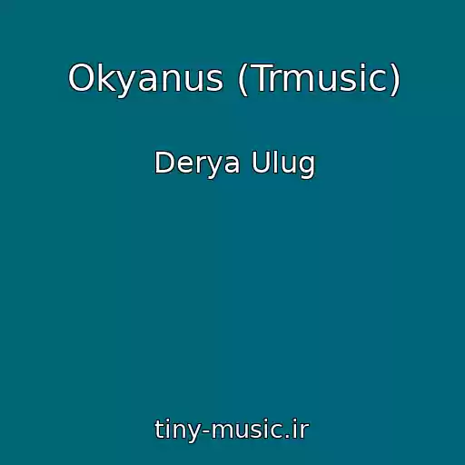 کاور آهنگ Okyanus (Trmusic) از Derya Ulug