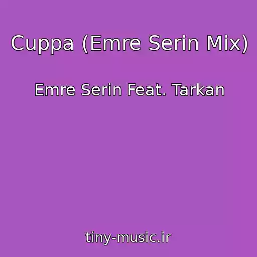 کاور آهنگ Cuppa (Emre Serin Mix) از Emre Serin Feat. Tarkan