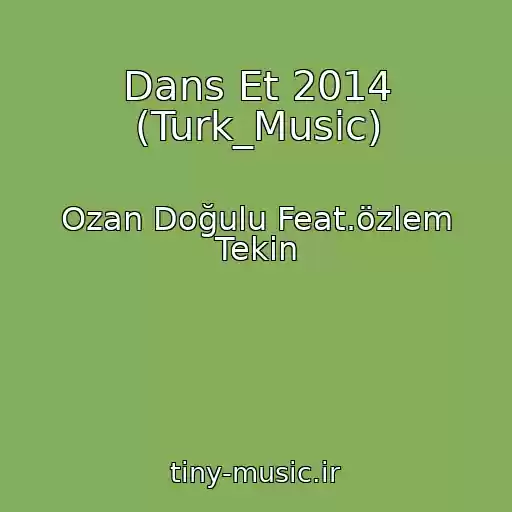 کاور آهنگ Dans Et 2014 (Turk_Music) از Ozan Doğulu Feat.özlem Tekin