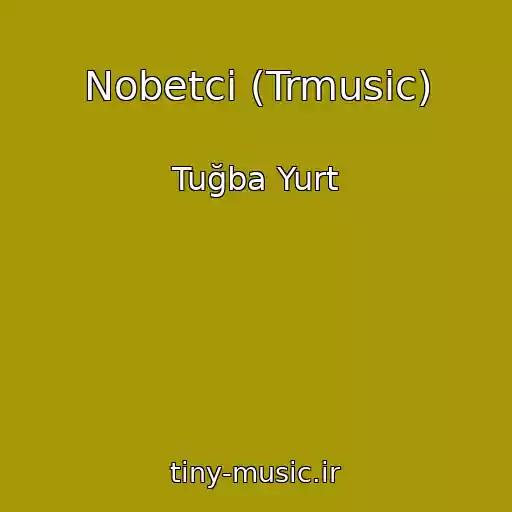 کاور آهنگ Nobetci (Trmusic) از Tuğba Yurt