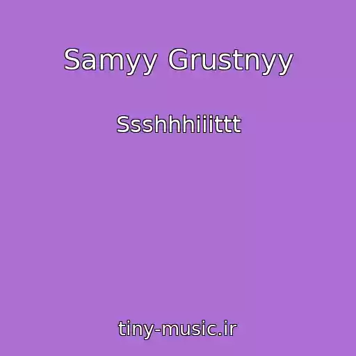 کاور آهنگ Samyy Grustnyy از Ssshhhiiittt