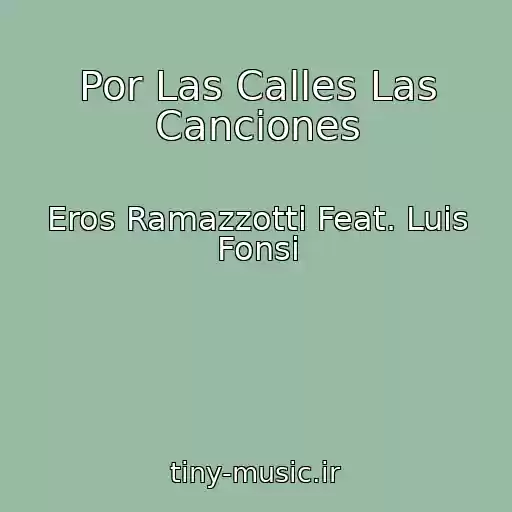 کاور آهنگ Por Las Calles Las Canciones از Eros Ramazzotti Feat. Luis Fonsi