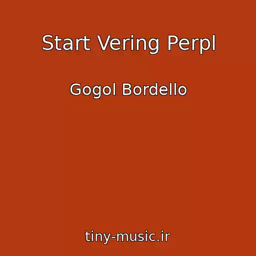 کاور آهنگ Start Vering Perpl از Gogol Bordello