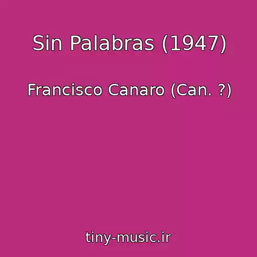 کاور آهنگ Sin Palabras (1947) از Francisco Canaro (Can. ?)