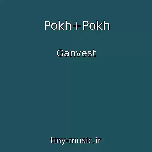 کاور آهنگ Pokh+Pokh از Ganvest